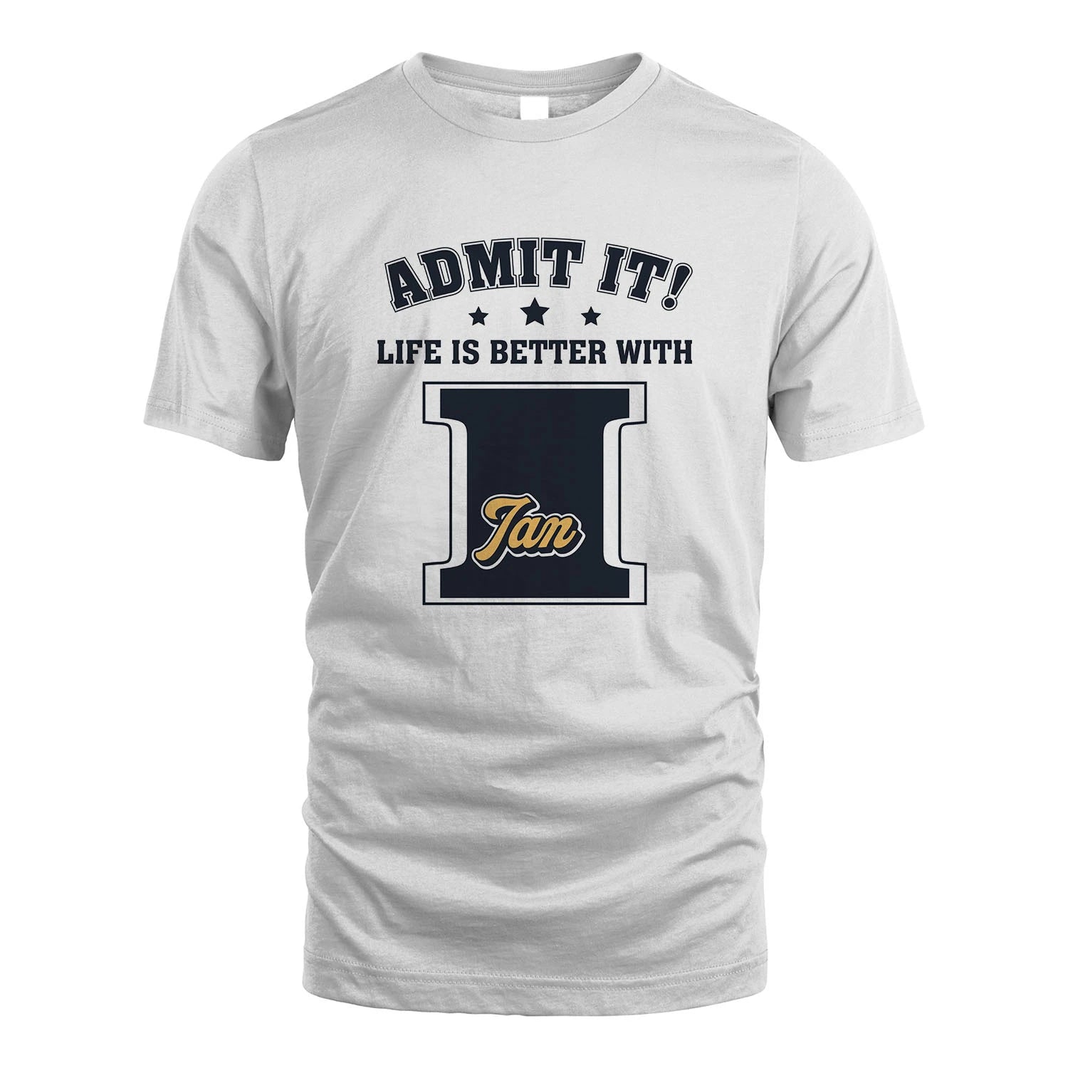Life Is Better With Your Name Shirt IAN M1-17