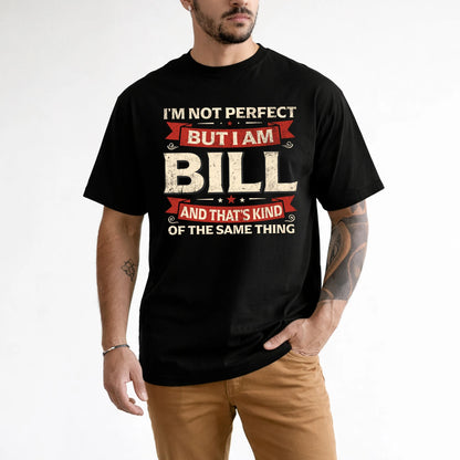 BILL 13K1-566 I'm Not Perfect But I Am...