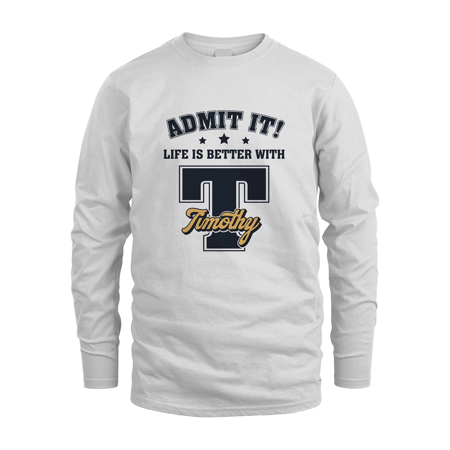 Life Is Better With Your Name Shirt TIMOTHY M1-17