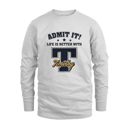 Life Is Better With Your Name Shirt TIMOTHY M1-17