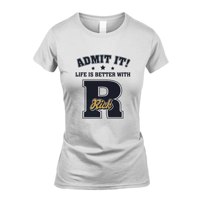 Life Is Better With Your Name Shirt RICK M1-17