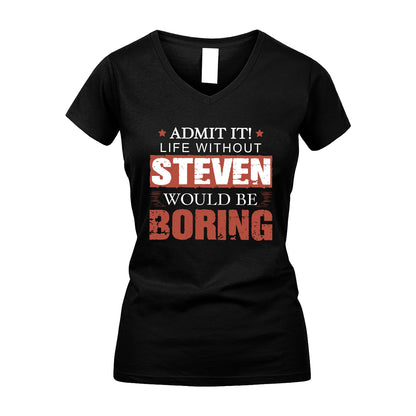 Admit It Life Without Your Name Would Be Boring Warning Shirt STEVEN M1-44