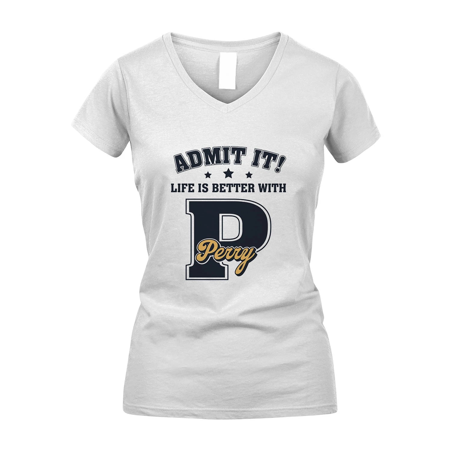 Life Is Better With Your Name Shirt PERRY M1-17