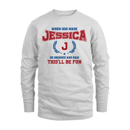 When God Made He Grinned And Said This'll Be Fun Shirt JESSICA M1-12
