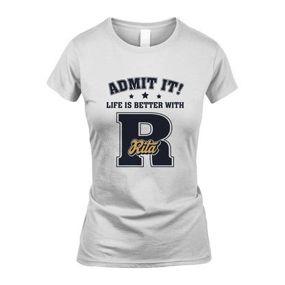 Life Is Better With Your Name Shirt RITA M1-17