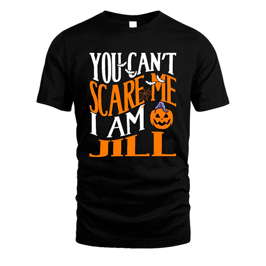 You Can't Scare Me I Am Funny Halloween Shirt JILL M1-45