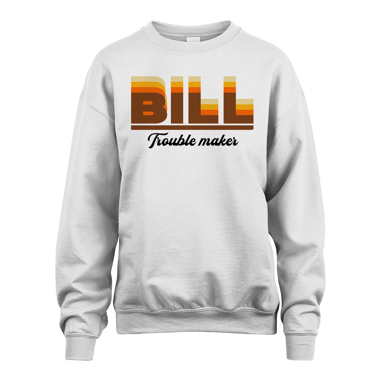 Your Name Trouble Maker Funny Shirt BILL M1-34