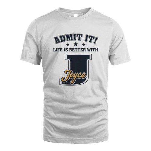 Life Is Better With Your Name Shirt JOYCE M1-17