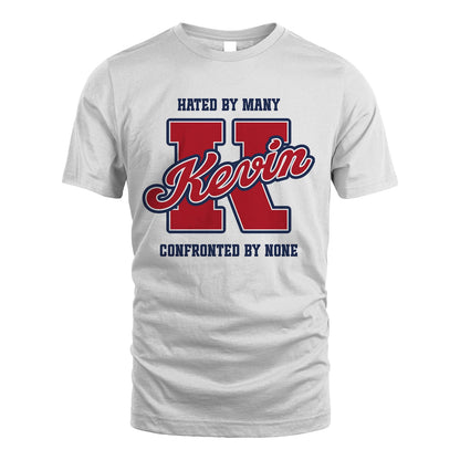 Hated By Many Confronted By None Personalized Name Shirt KEVIN M1-8