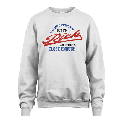 I'm Not Perfect But I'm Your Name And That's Close Enough Shirt RICK M1-27