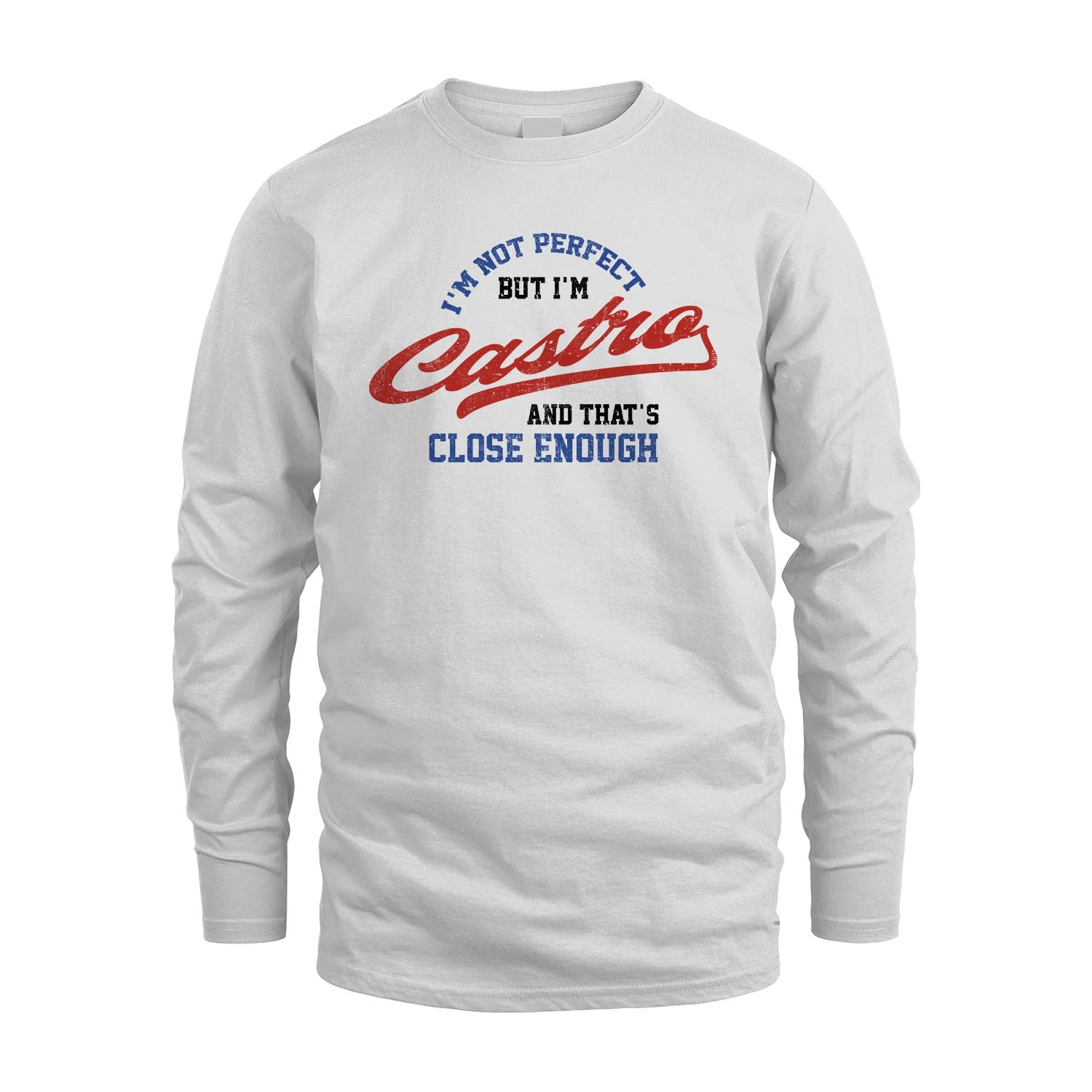 I'm Not Perfect But I'm Your Name And That's Close Enough Shirt CASTRO M1-27