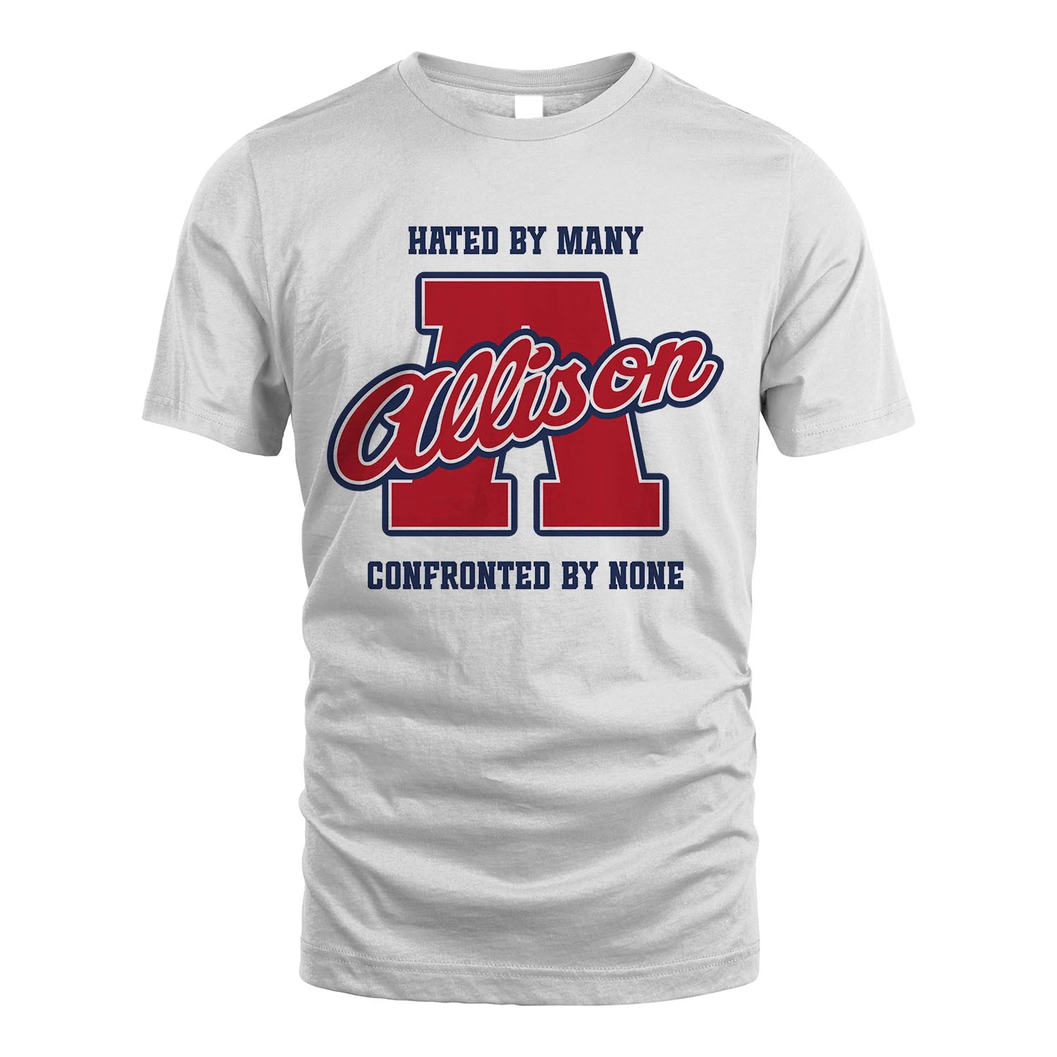 Hated By Many Confronted By None Personalized Name Shirt ALLISON M1-8