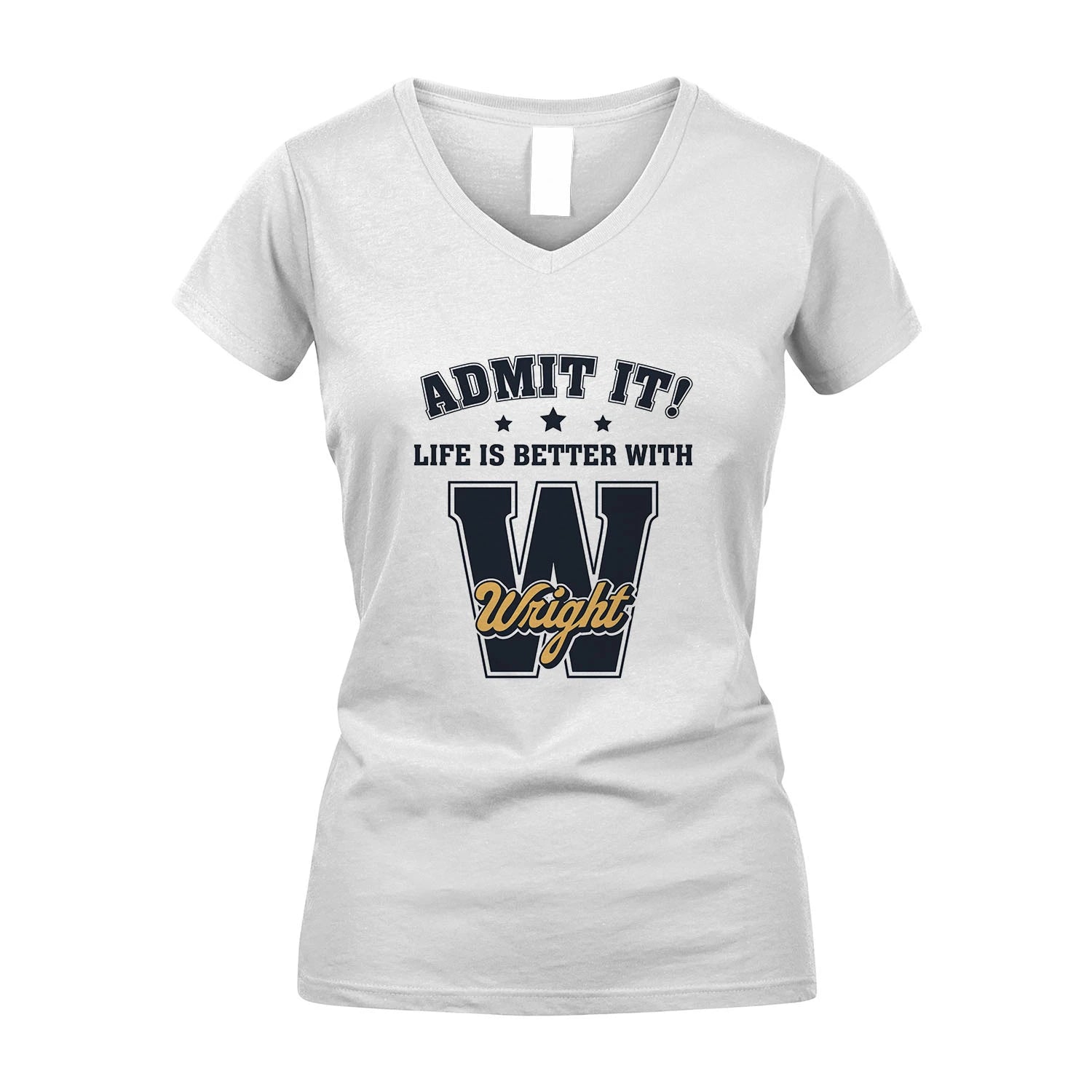 Life Is Better With Your Name Shirt WRIGHT M1-17