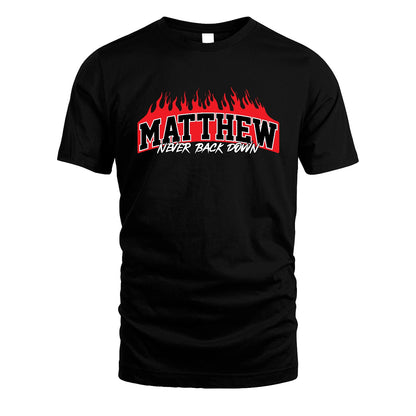 Never Back Down Your Name With Fire Shirt MATTHEW M1-37