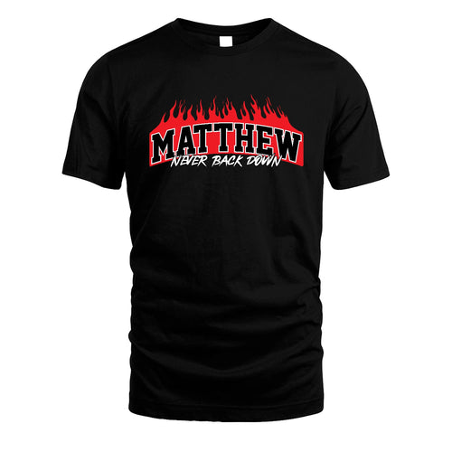 Never Back Down Your Name With Fire Shirt MATTHEW M1-37
