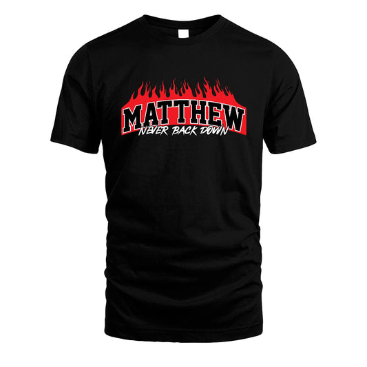 Never Back Down Your Name With Fire Shirt MATTHEW M1-37