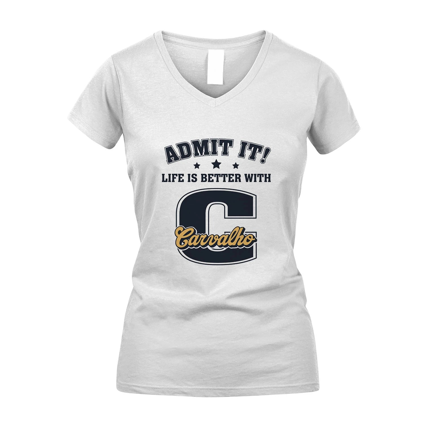 Life Is Better With Your Name Shirt CARVALHO M1-17