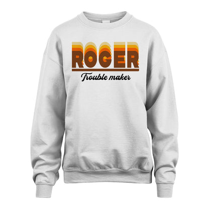 Your Name Trouble Maker Funny Shirt ROGER M1-34