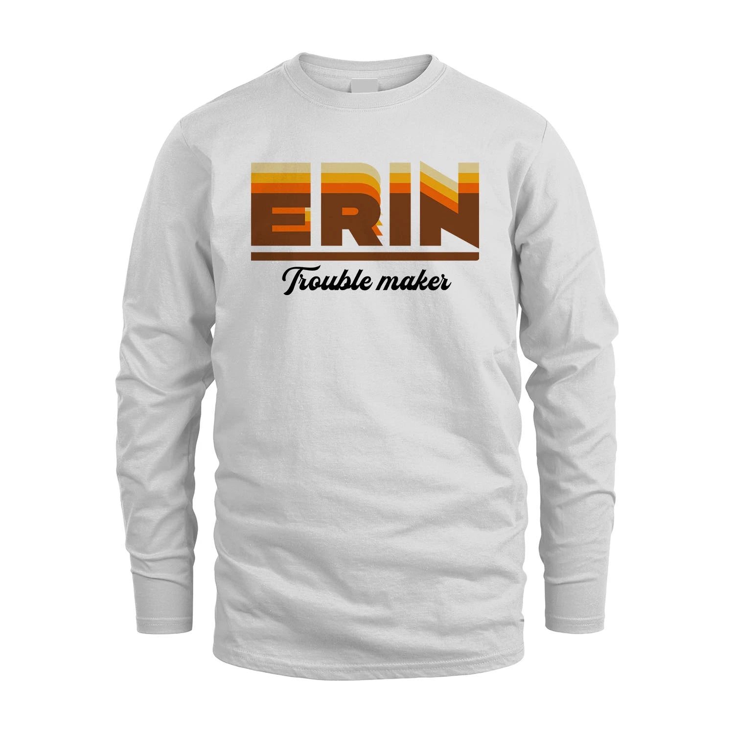 Your Name Trouble Maker Funny Shirt ERIN M1-34