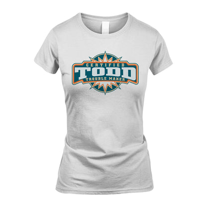 Certified Your Name Trouble Maker Shirt TODD M1-36