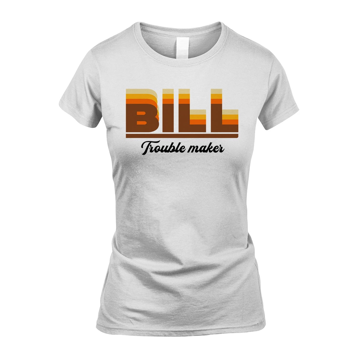 Your Name Trouble Maker Funny Shirt BILL M1-34