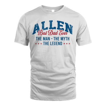 Best Dad Ever The Man The Myth The Legend ALLEN M1-7