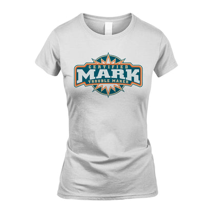 Certified Your Name Trouble Maker Shirt MARK M1-36