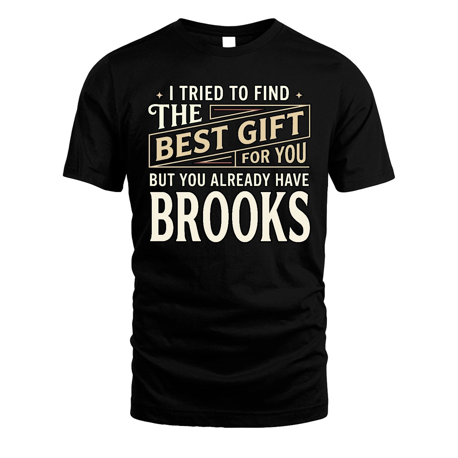 I Tried To Find The Best Gift For You Shirt BROOKS M1-3