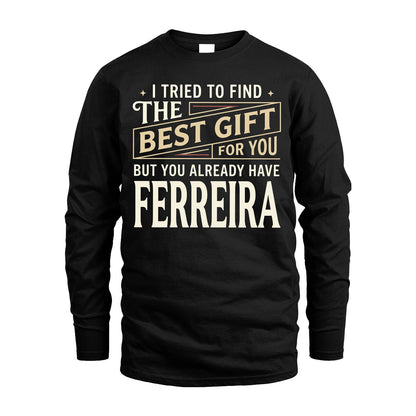 I Tried To Find The Best Gift For You Shirt FERREIRA M1-3