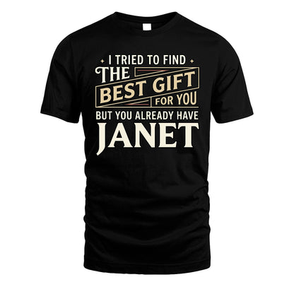 I Tried To Find The Best Gift For You Shirt JANET M1-3