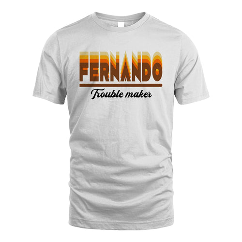 Your Name Trouble Maker Funny Shirt FERNANDO M1-34