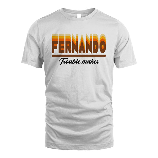 Your Name Trouble Maker Funny Shirt FERNANDO M1-34
