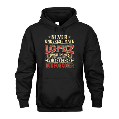 Never Underestimate When I'm Mad Shirt LOPEZ M1-4