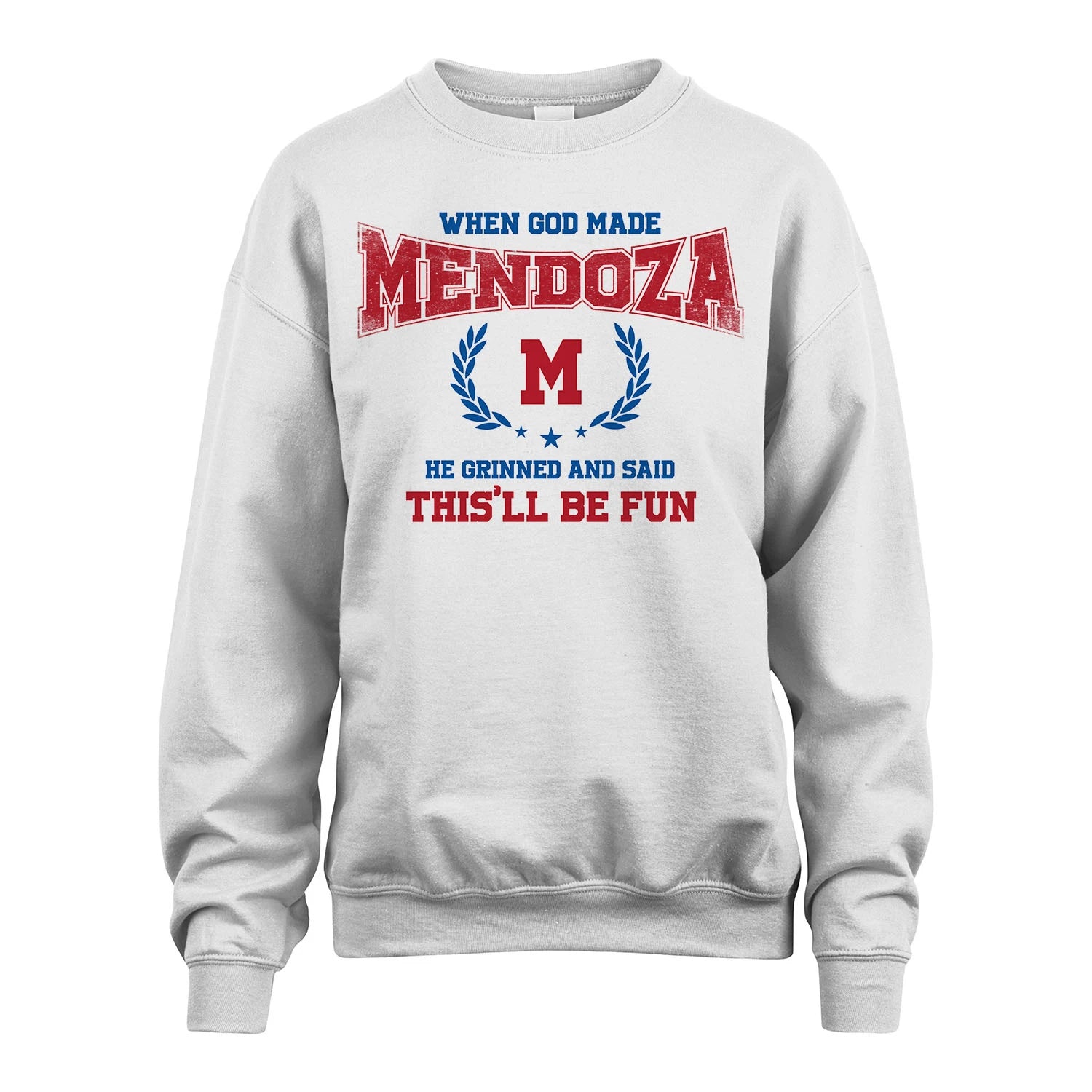 When God Made He Grinned And Said This'll Be Fun Shirt MENDOZA M1-12