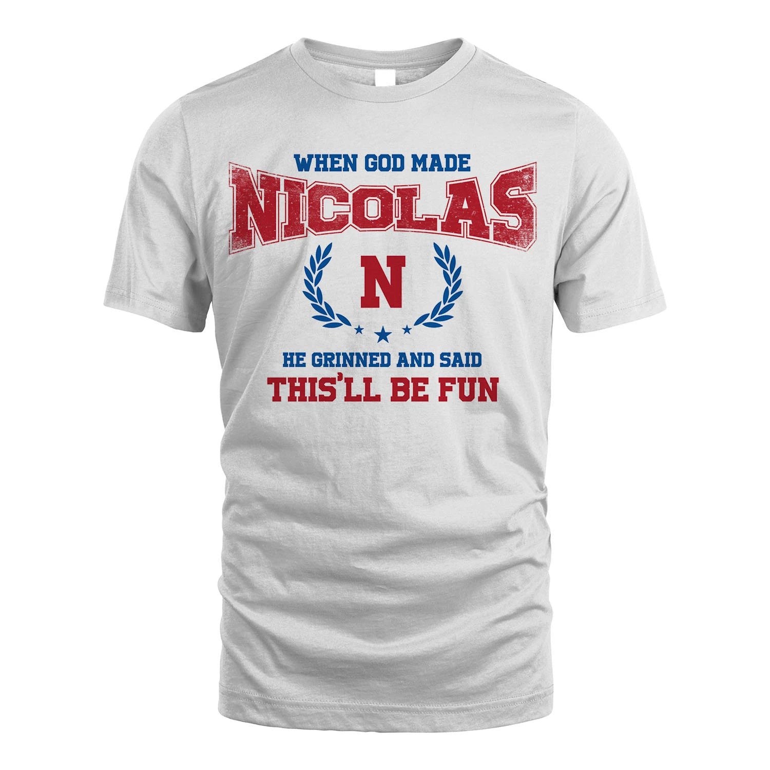When God Made He Grinned And Said This'll Be Fun Shirt NICOLAS M1-12
