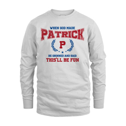 When God Made He Grinned And Said This'll Be Fun Shirt PATRICK M1-12
