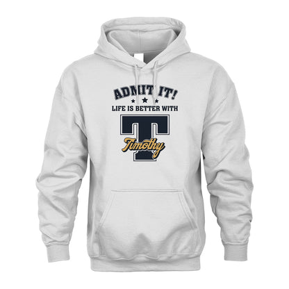 Life Is Better With Your Name Shirt TIMOTHY M1-17