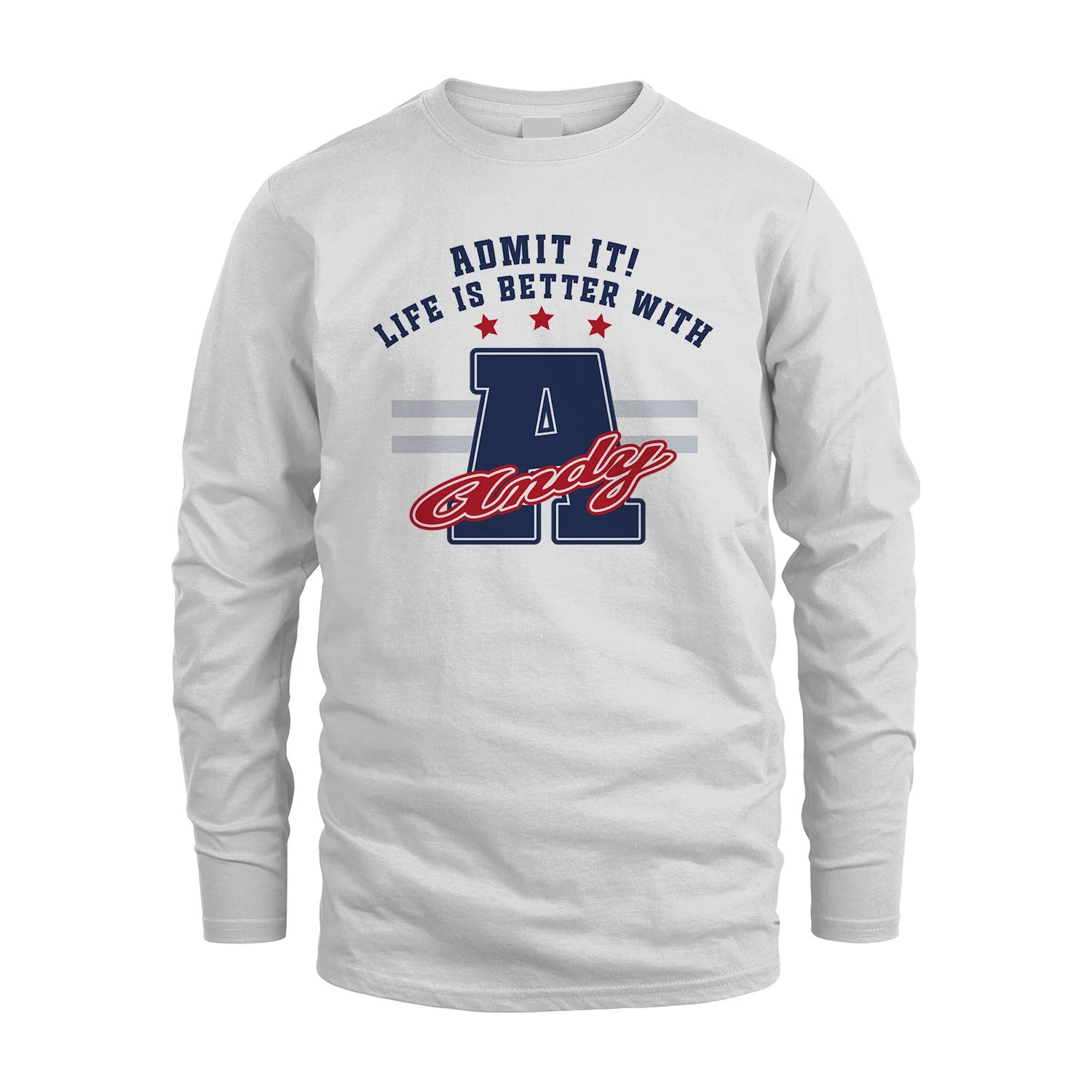 Admit It Life Is Better With Your Name Custom Shirt ANDY M1-20