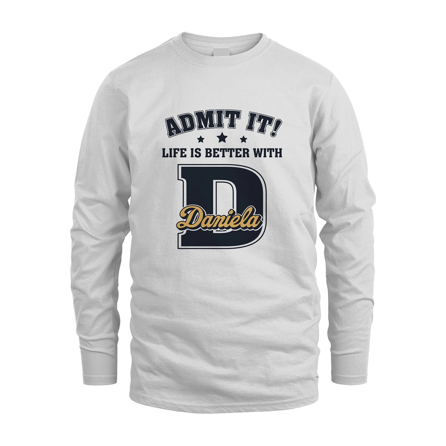 Life Is Better With Your Name Shirt DANIELA M1-17