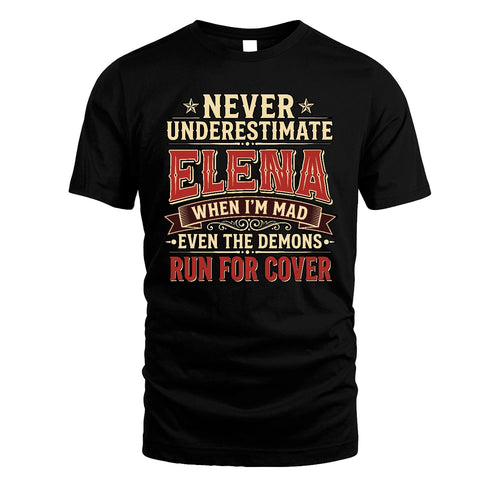 Never Underestimate When I'm Mad Shirt ELENA M1-4