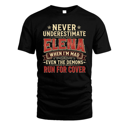 Never Underestimate When I'm Mad Shirt ELENA M1-4