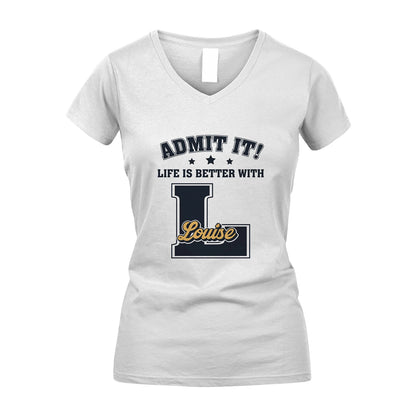 Life Is Better With Your Name Shirt LOUISE M1-17