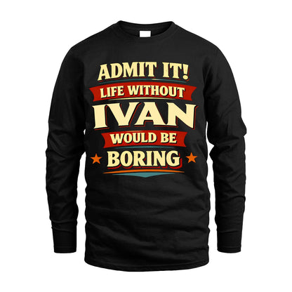 IVAN 13K1-503 Admit It Life Without...