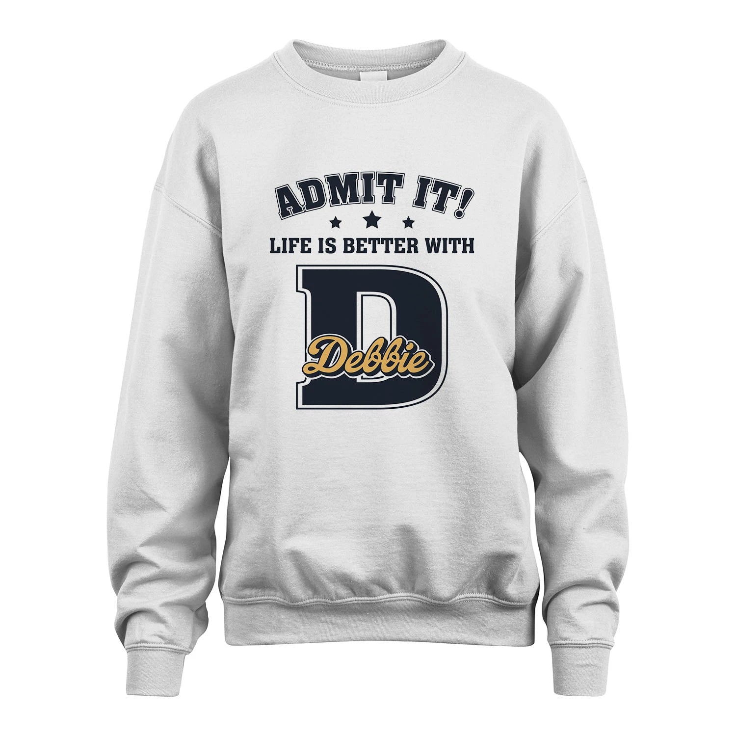 Life Is Better With Your Name Shirt DEBBIE M1-17