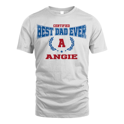 Certified Best Dad Ever Shirt ANGIE M1-11