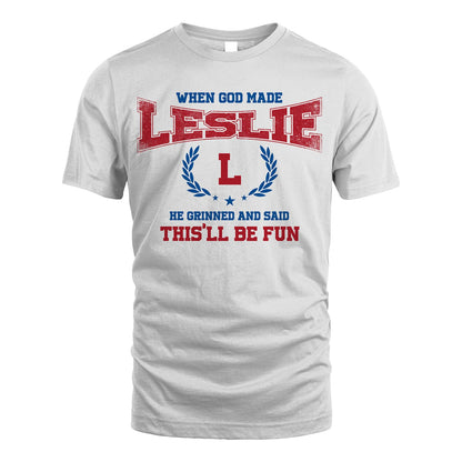 When God Made He Grinned And Said This'll Be Fun Shirt LESLIE M1-12