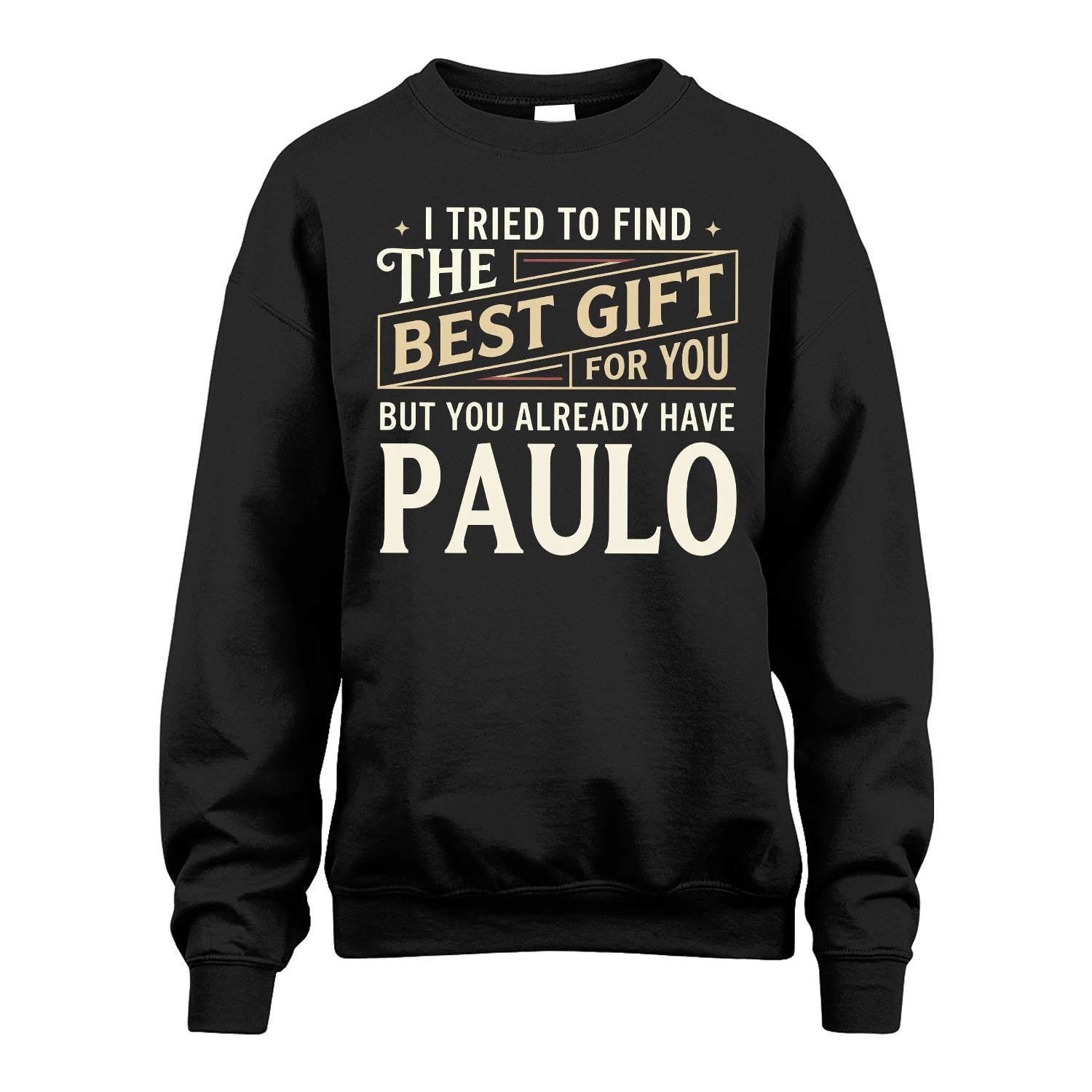 I Tried To Find The Best Gift For You Shirt PAULO M1-3