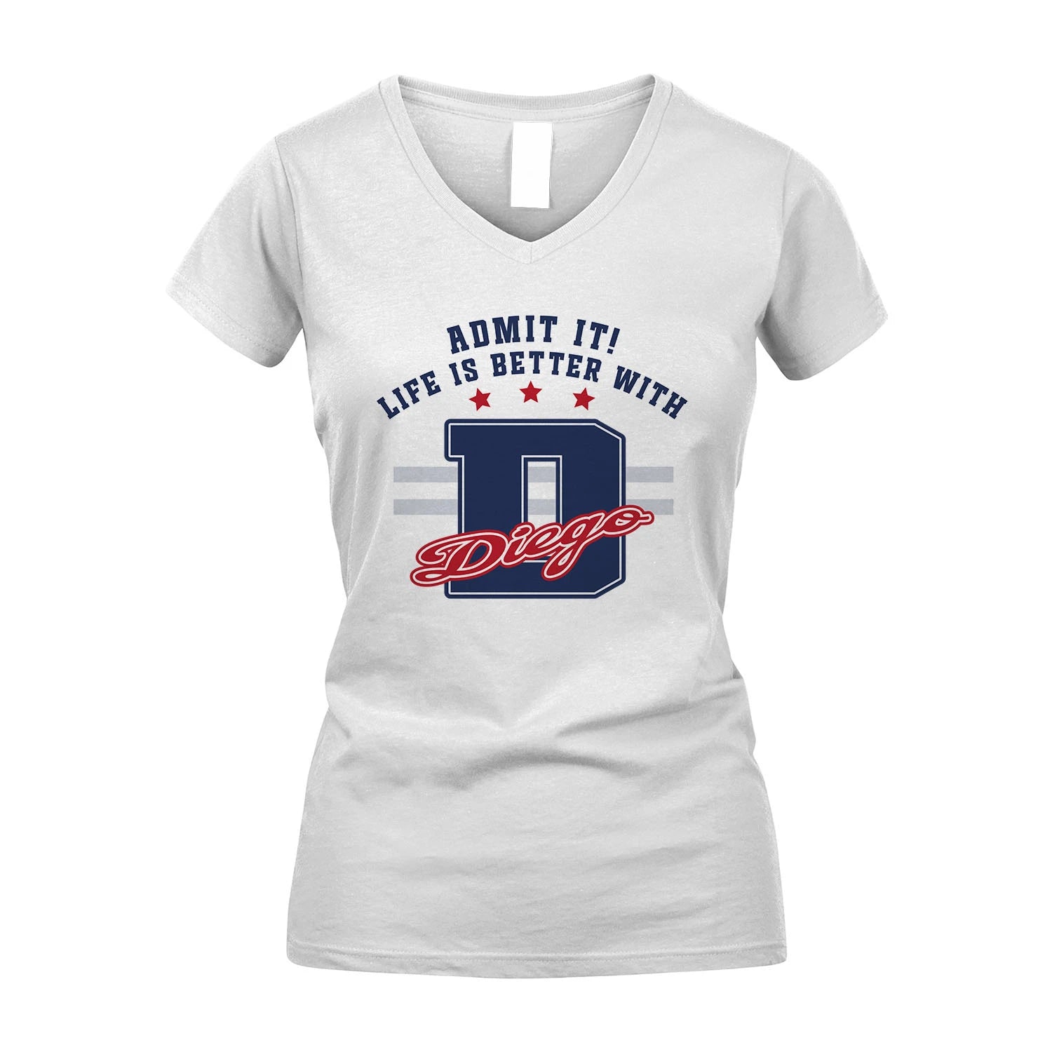 Admit It Life Is Better With Your Name Custom Shirt DIEGO M1-20