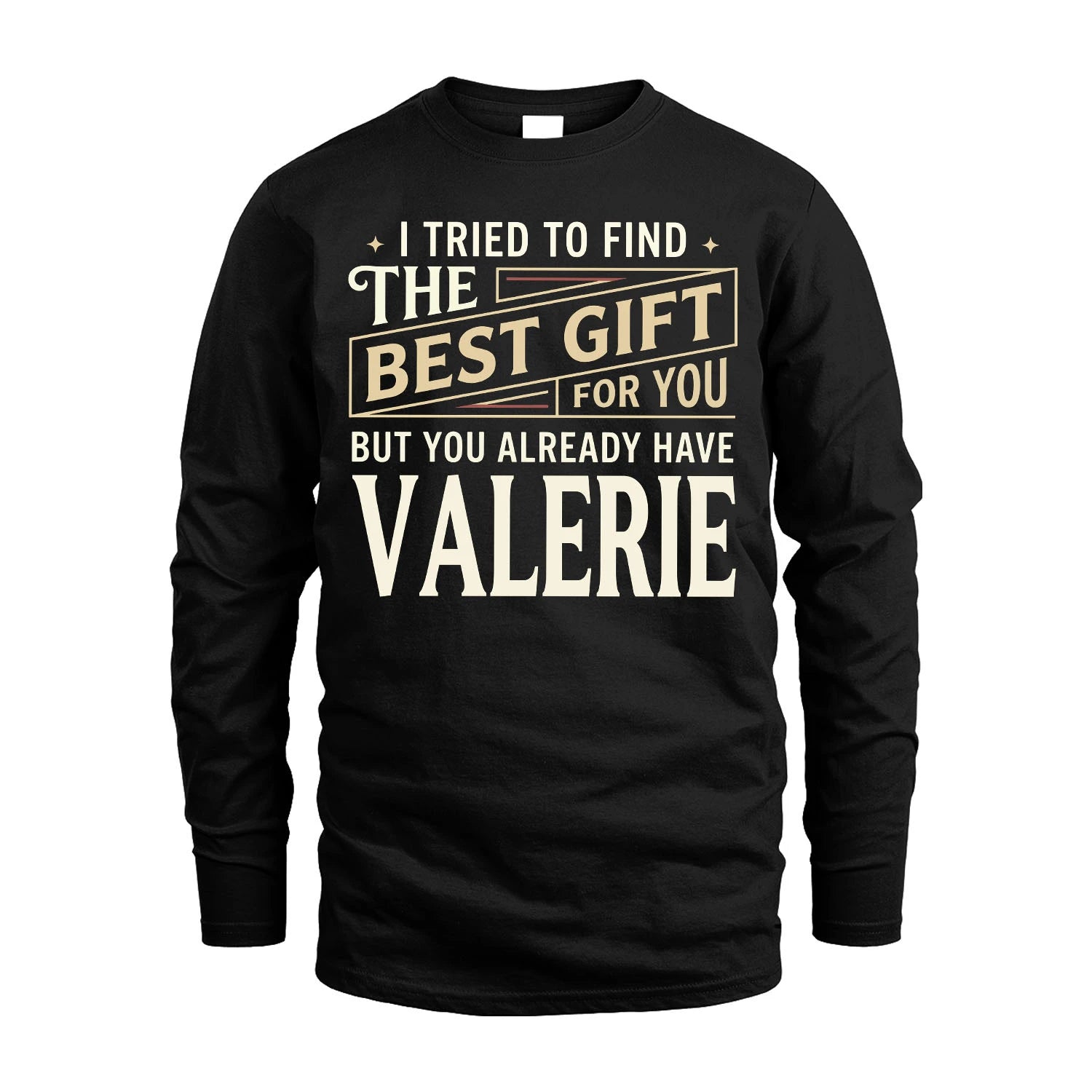 I Tried To Find The Best Gift For You Shirt VALERIE M1-3