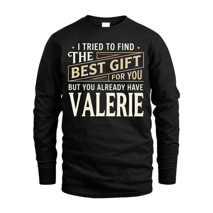 I Tried To Find The Best Gift For You Shirt VALERIE M1-3